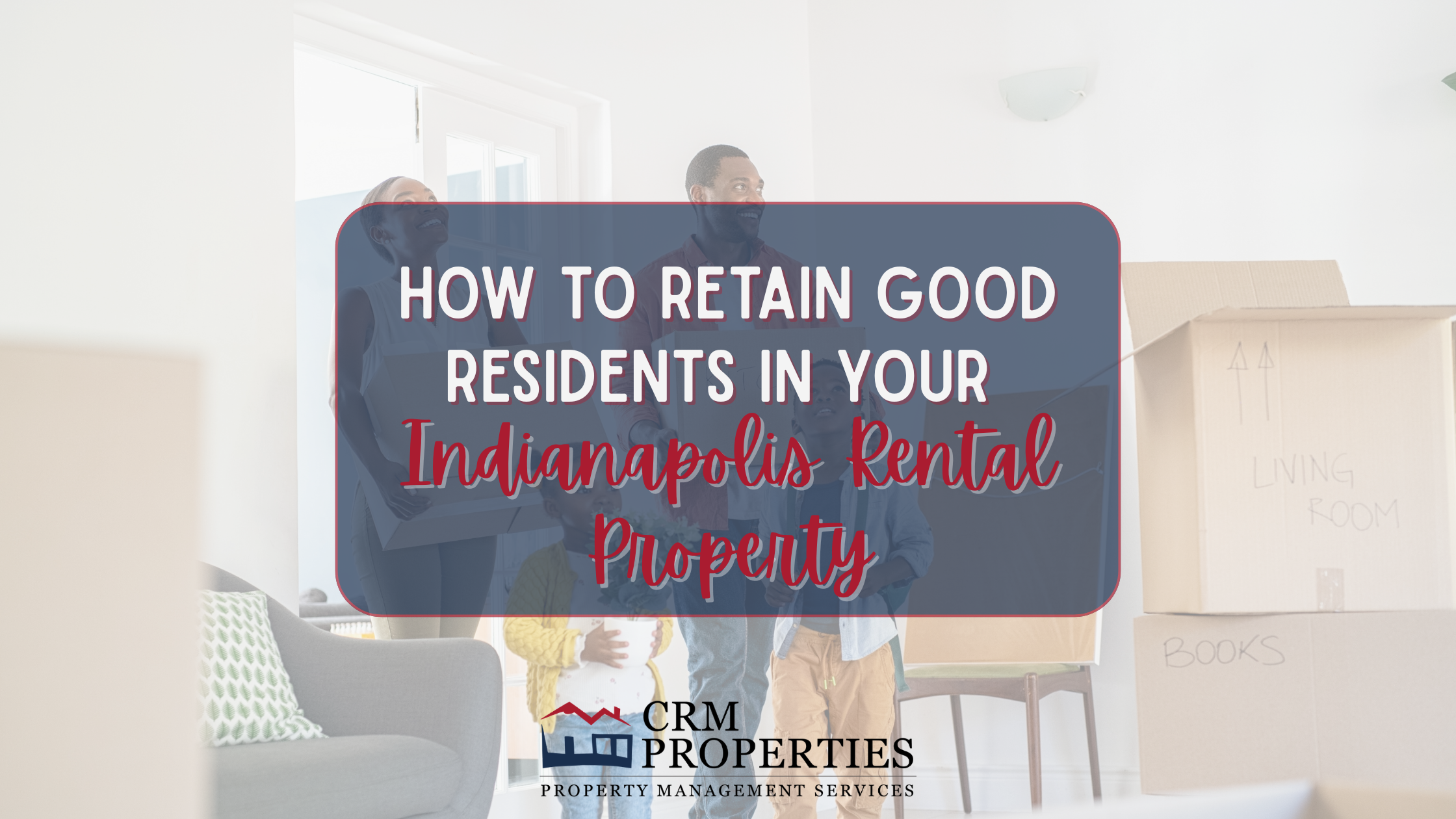 How to Retain Residents in your Indianapolis Rental Property